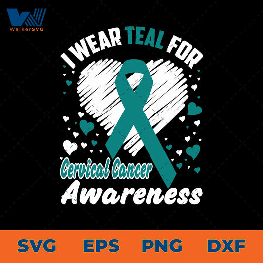 I Wear Teal For Cervical Cancer Awareness SVG