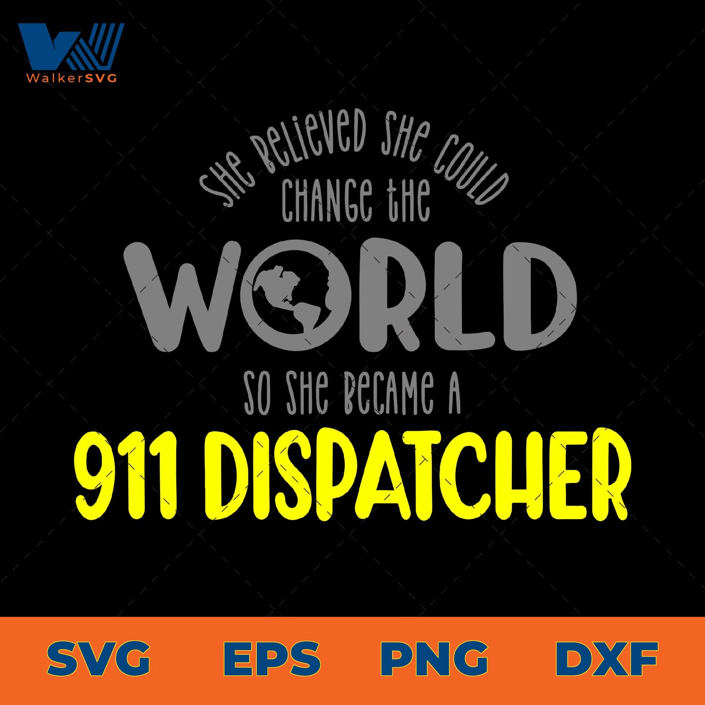 She Believed She Could Change The World So She Became A 911 Dispatcher SVG