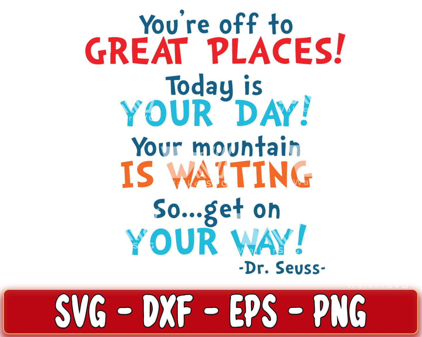 you're off to GREAT PLACES ! Today is your day your mountain is waiting SVG, EPS, PNG, DXF , cricut , file cut, for Cricut, Silhouette , digital download, Instant Download
