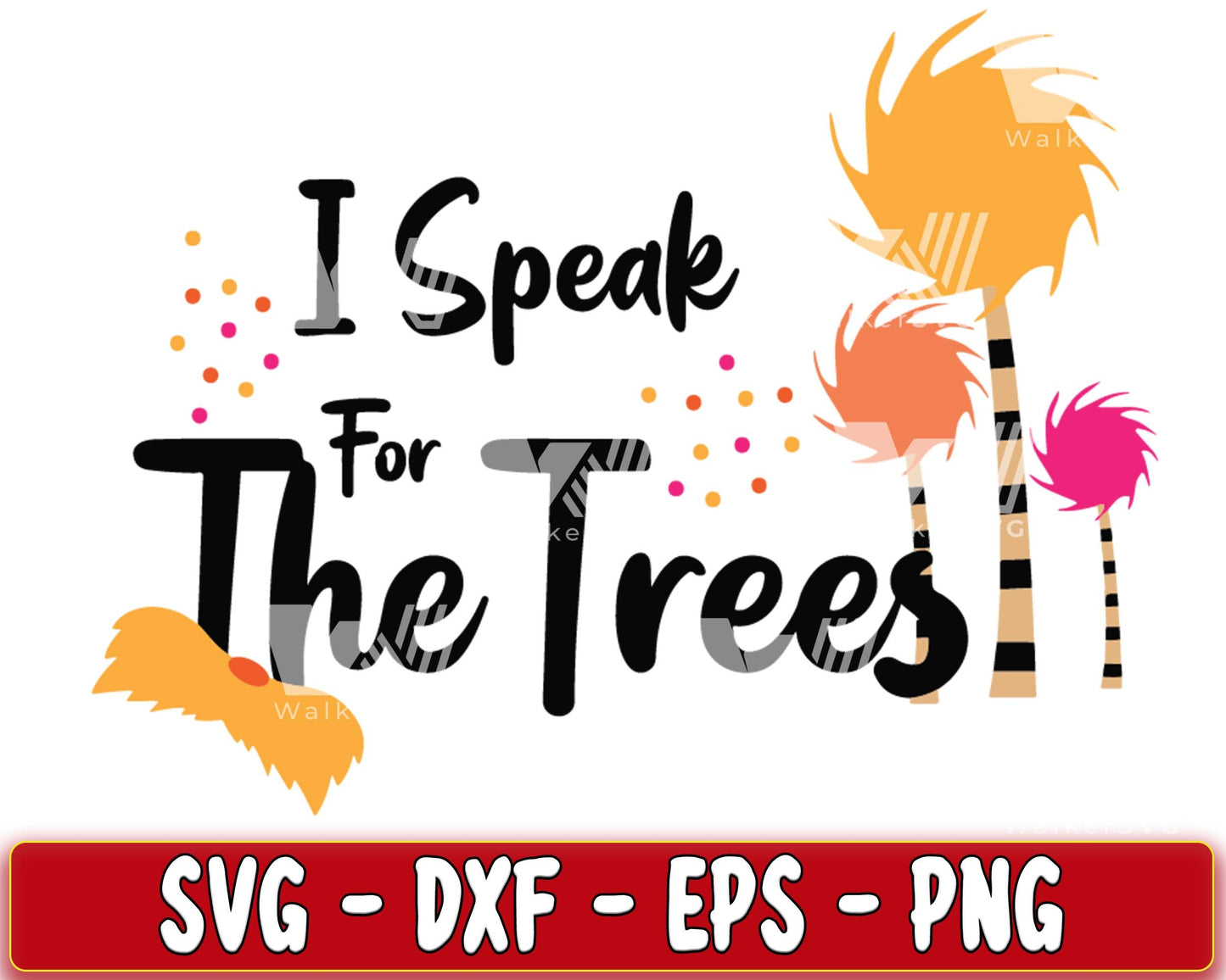 LORAX, I speake for the trees SVG, EPS, PNG, DXF , cricut , file cut, for Cricut, Silhouette , digital download, Instant Download