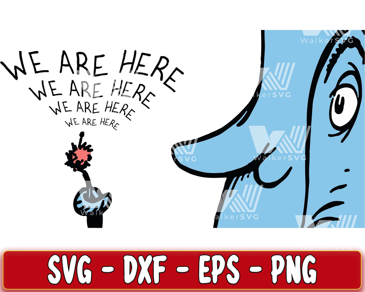 We are here Horton SVG, EPS, PNG, DXF , cricut , file cut, for Cricut, Silhouette , digital download, Instant Download