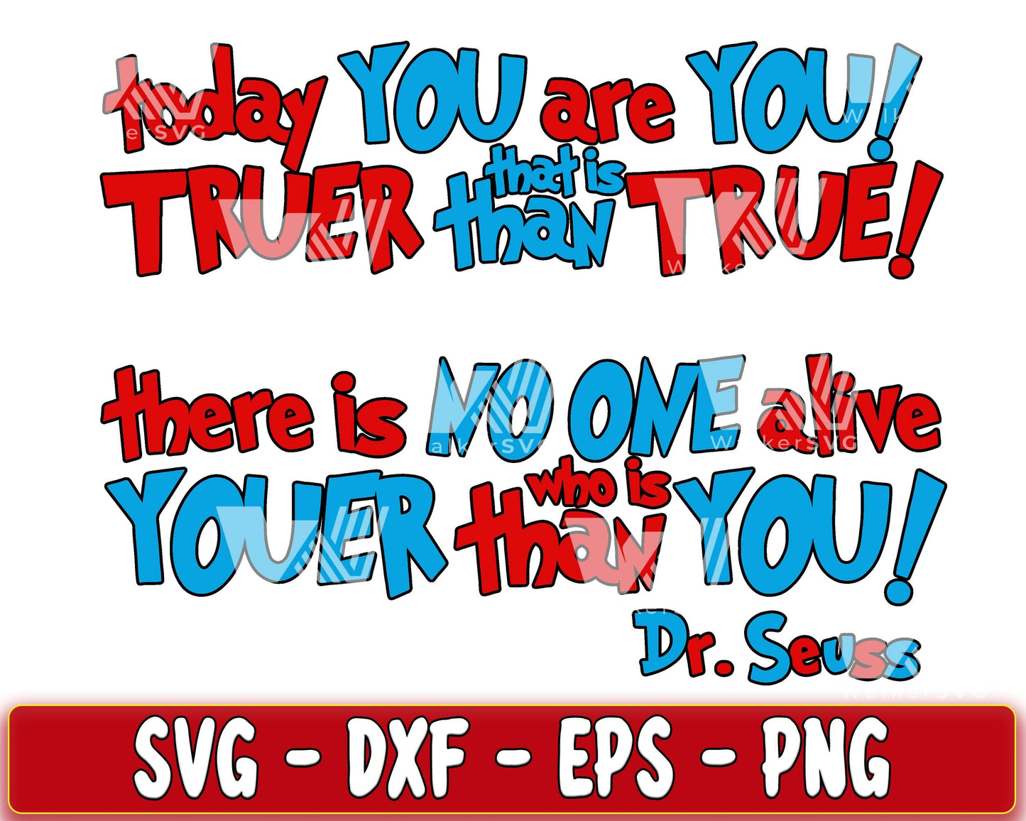 Dr.seuss To day you are you truer this is than there is no one.. SVG, EPS, PNG, DXF , cricut , file cut, for Cricut, Silhouette , digital download, Instant Download