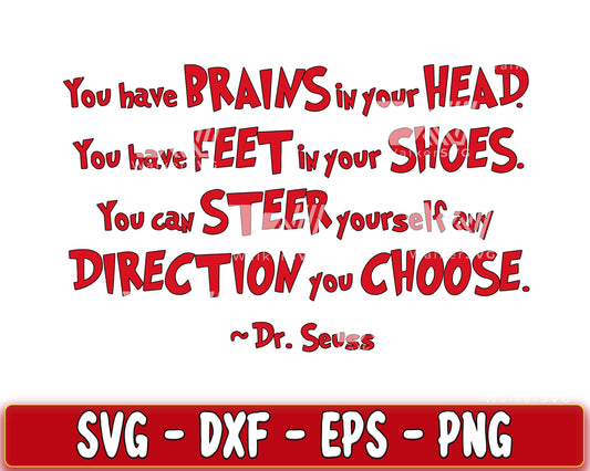 you have Brains in your Head, you have feet in your shoes SVG, EPS, PNG, DXF , cricut , file cut, for Cricut, Silhouette , digital download, Instant Download