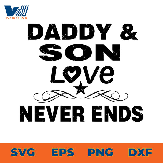 Daddy & Son Love Never Ends SVG