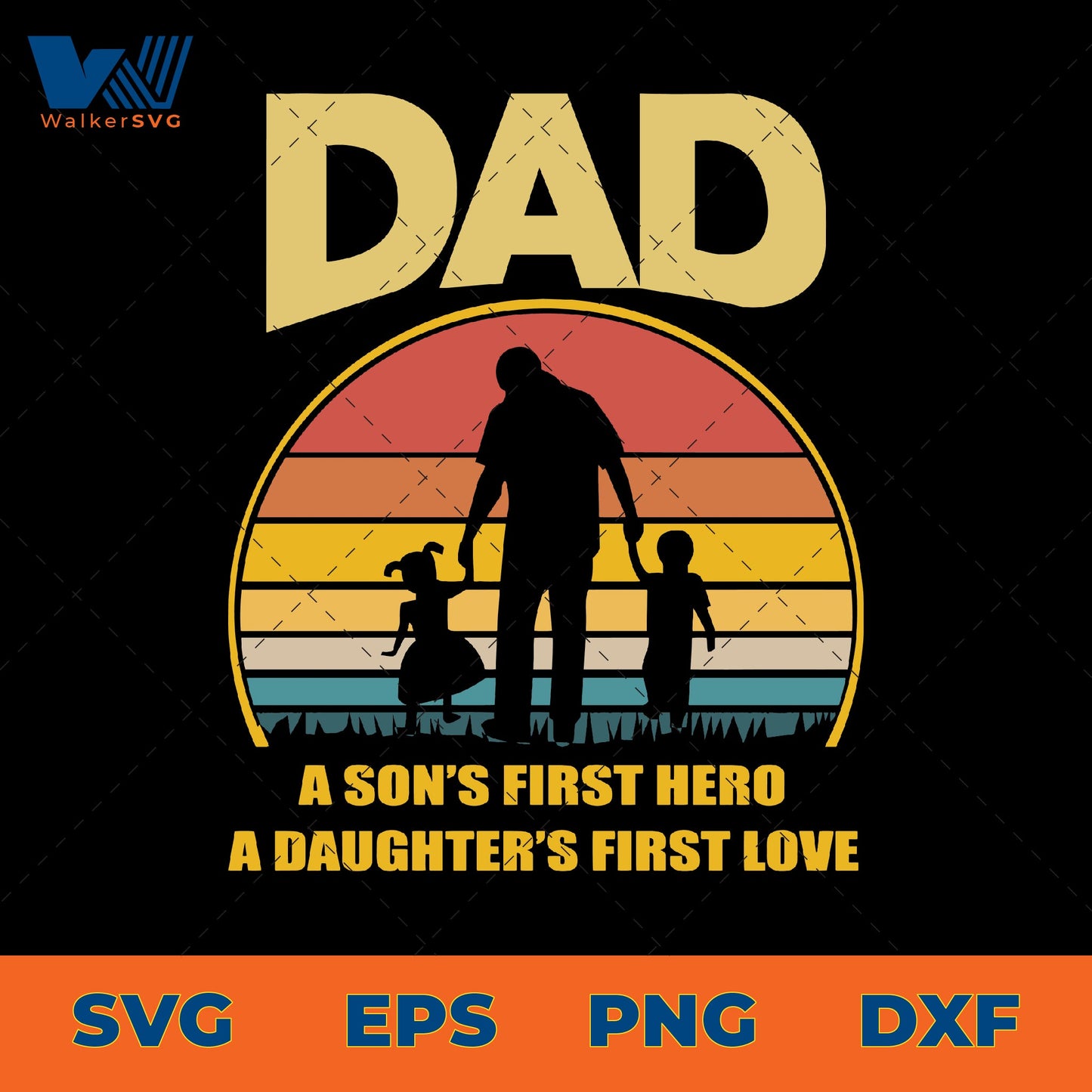 Dad A Son's First Hero, A Daughter's First Love SVG