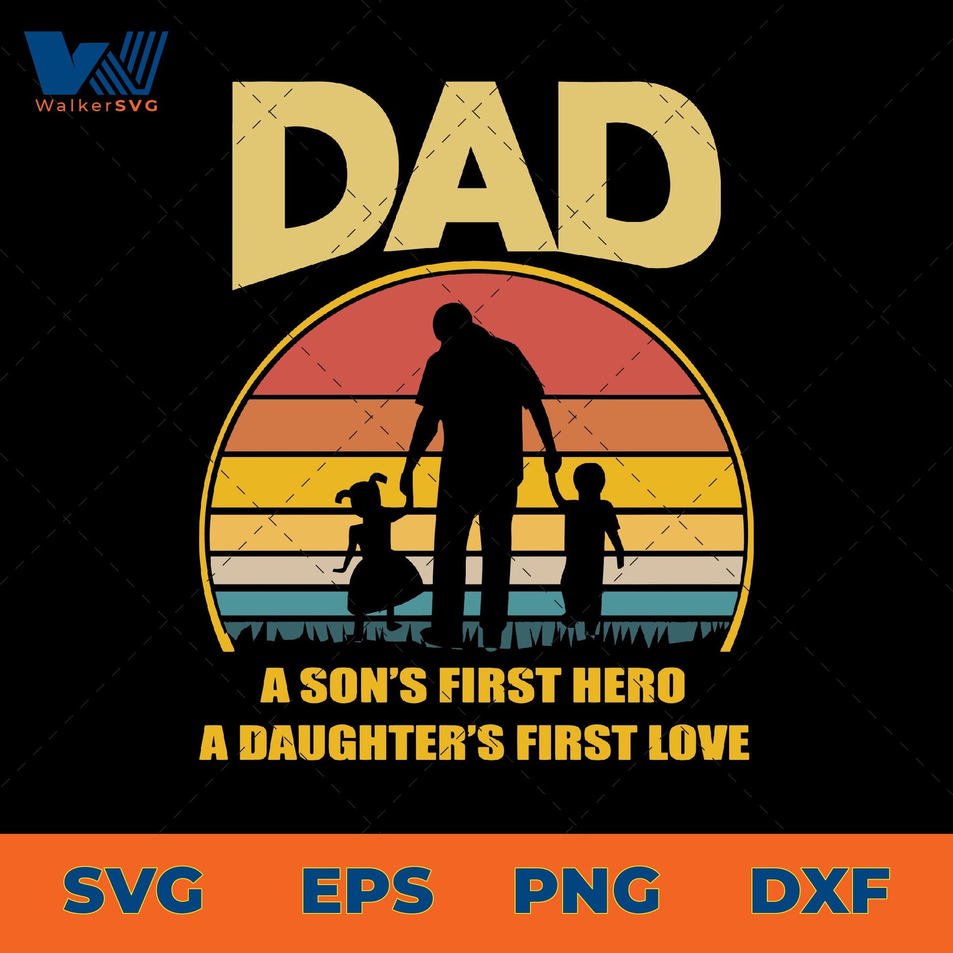 Dad A Son's First Hero, A Daughter's First Love SVG
