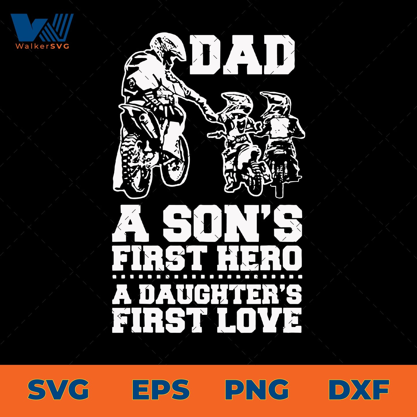 Dad A Son's First Hero, A Daughter's First Love SVG