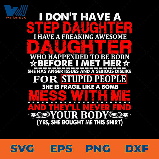 I Don't Have A Step Daughter, I Have A Freaking Awesome Daughter SVG