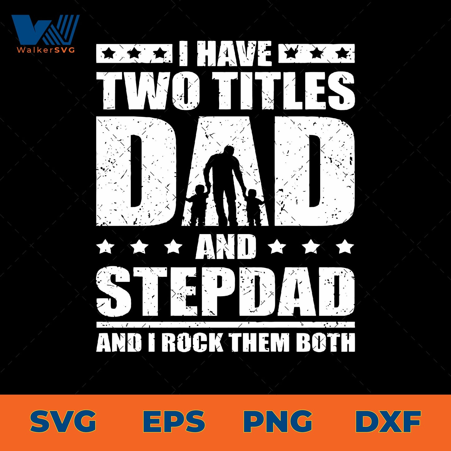 I Have Two Titles, Dad And Step Dad And I Rock Them Both SVG