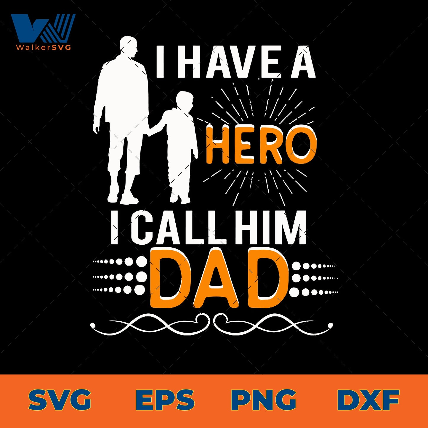 I Have A Hero, I Call Him Dad SVG