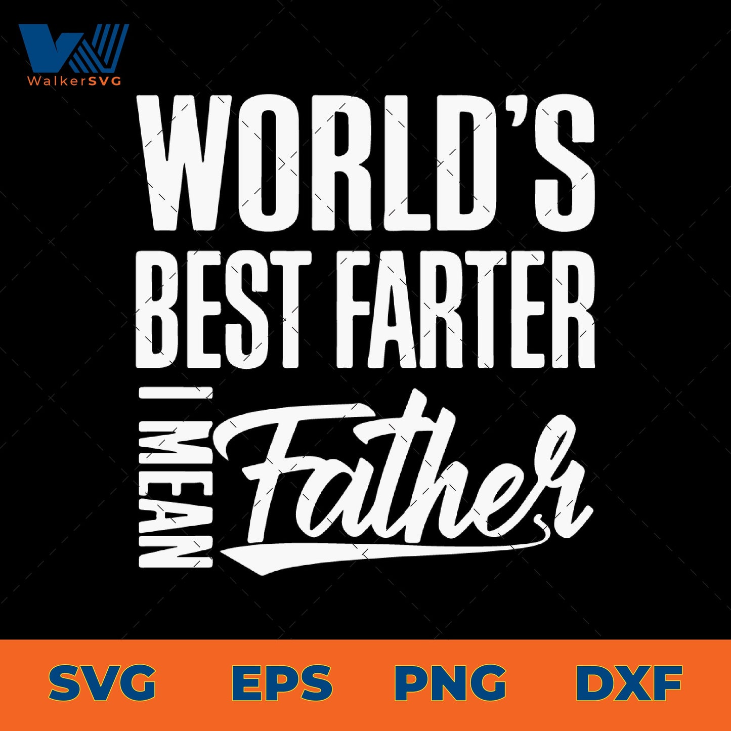 World's Best Farter, I Mean Father SVG