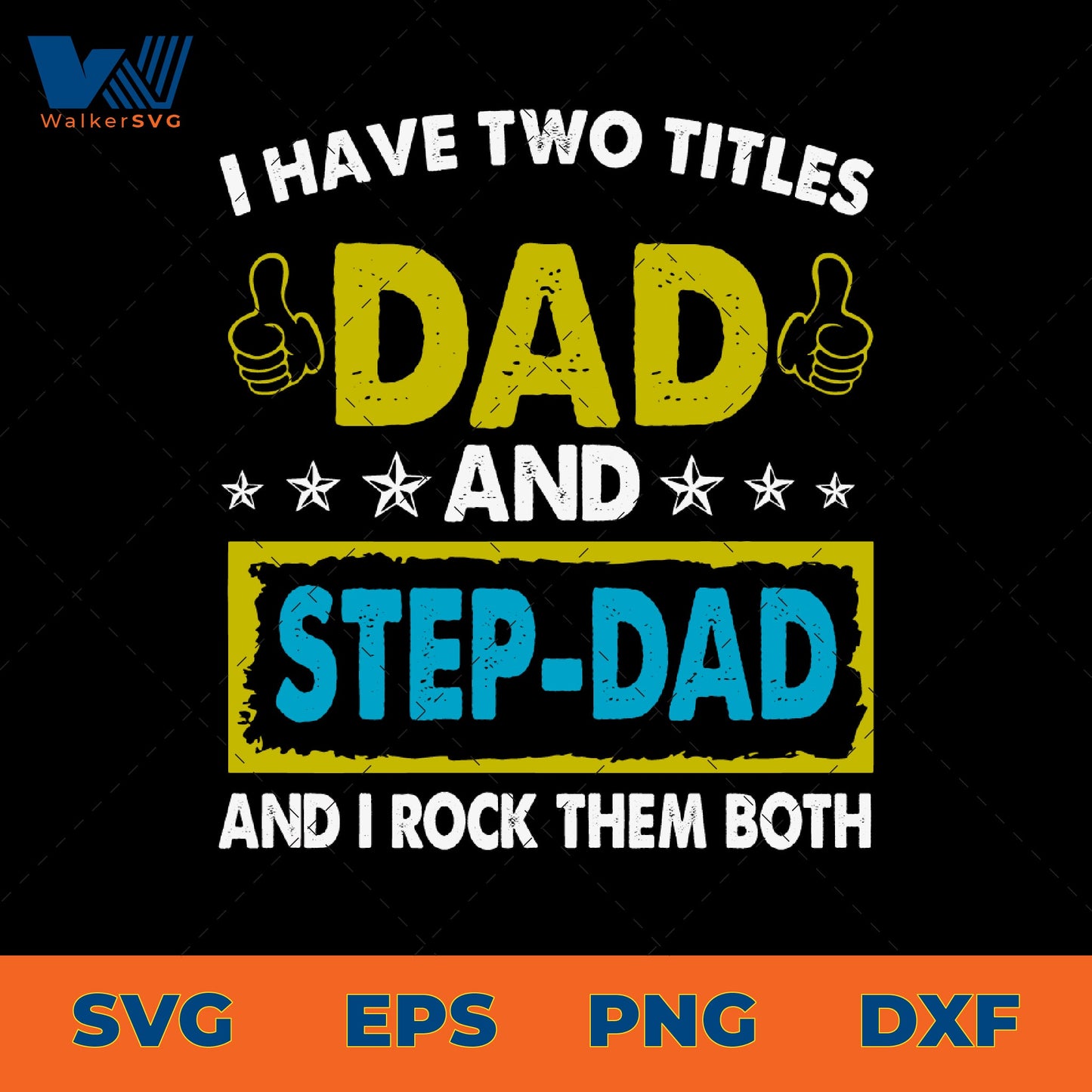 I Have Two Titles, Dad And Step-Dad And I Rock Them Both SVG