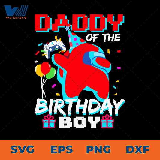 Among Us Daddy Of The Birthday Boy SVG