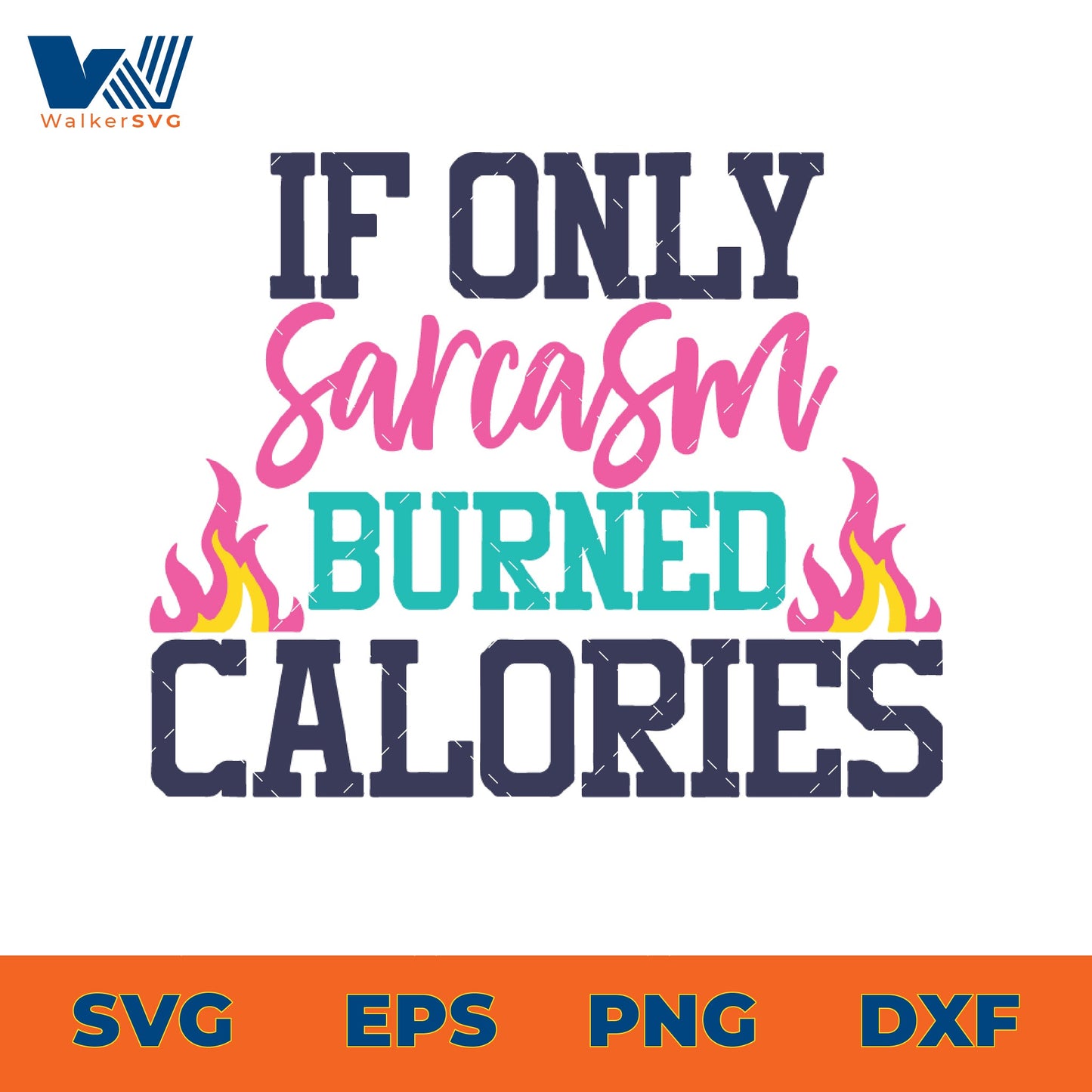If Only Sarcasm Burned Calories SVG