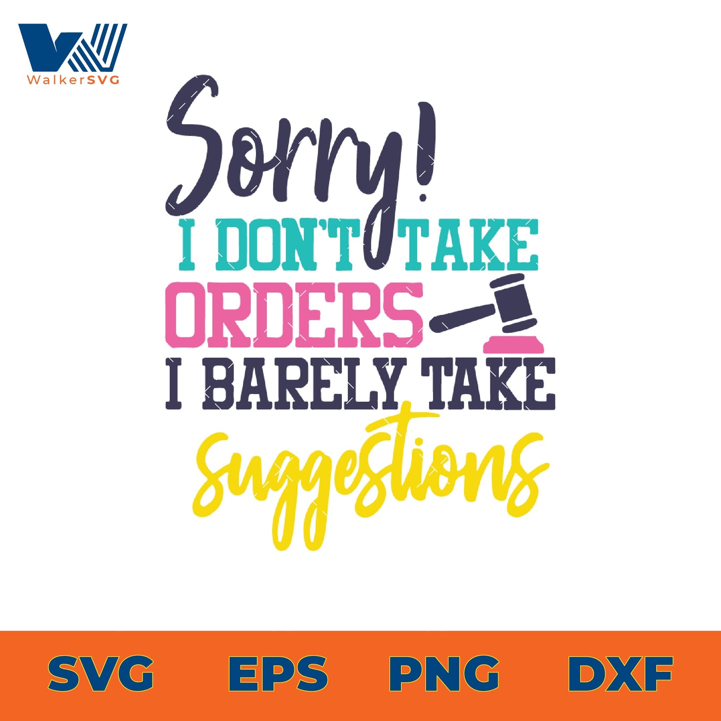Sorry I Don't Take Orders, I Barely Take Suggestions SVG