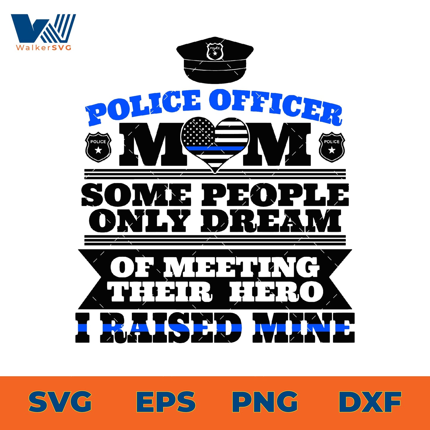 Some People Only Dream Of Meeting Their Hero, I Raised Mine, Police Officer Mom SVG
