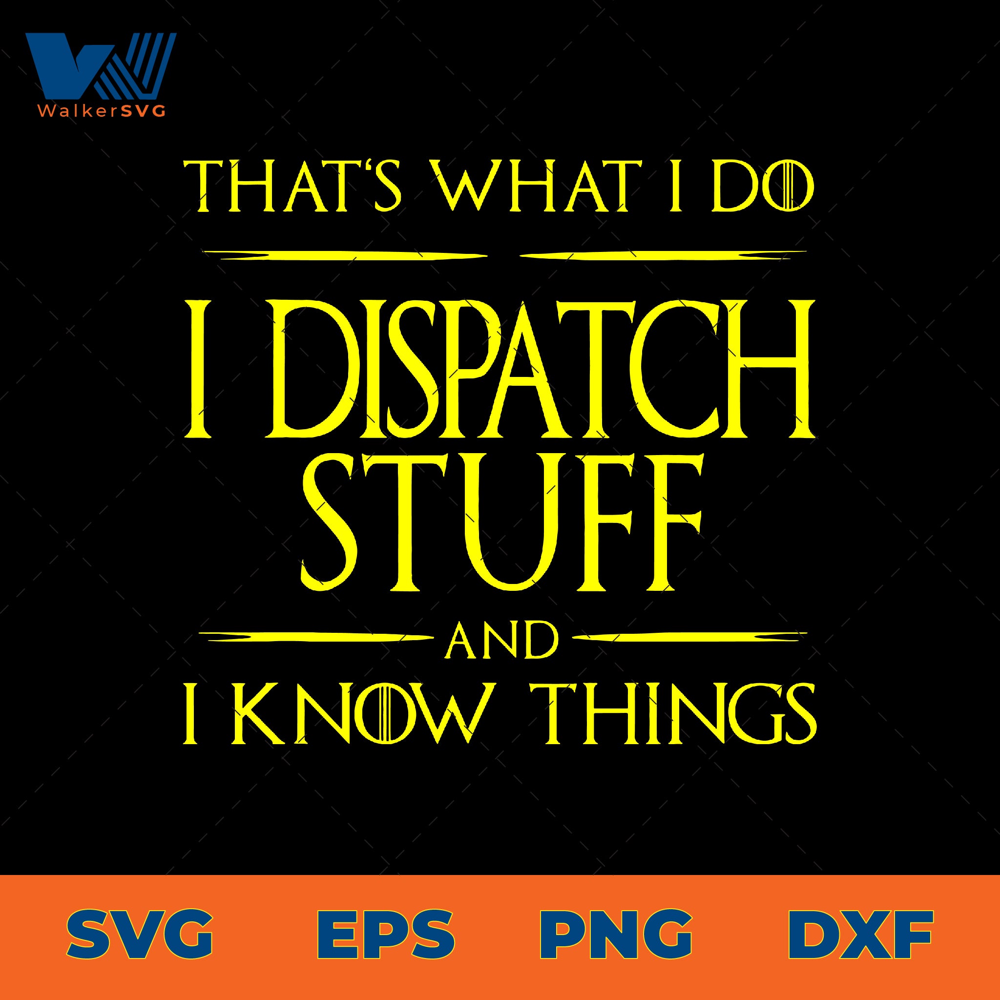 That's What I Do, I Dispatcher Stuff And I Know Things SVG – Zerosvg
