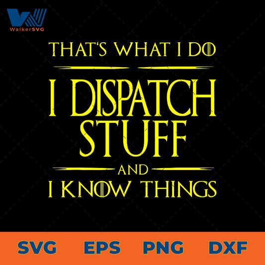 That's What I Do, I Dispatcher Stuff And I Know Things SVG
