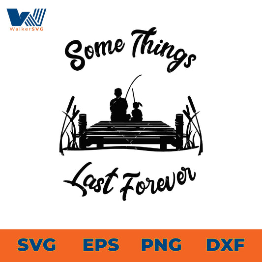 Some Things Last Forever SVG