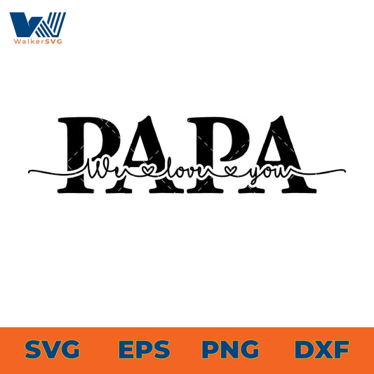 Papa We Love You SVG