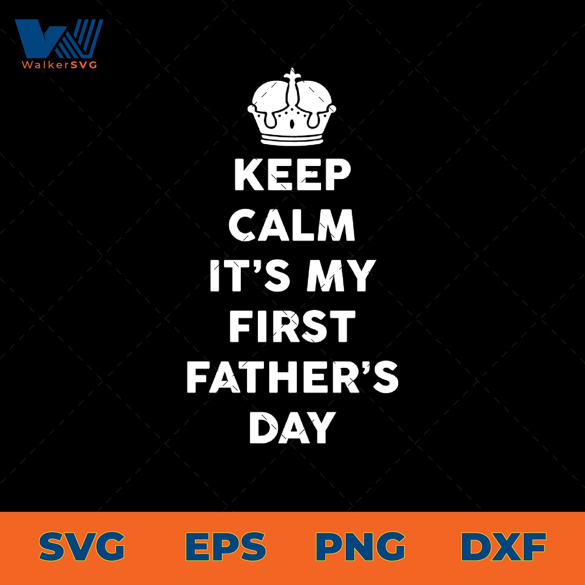 Keep Calm, It's My First Father's Day SVG