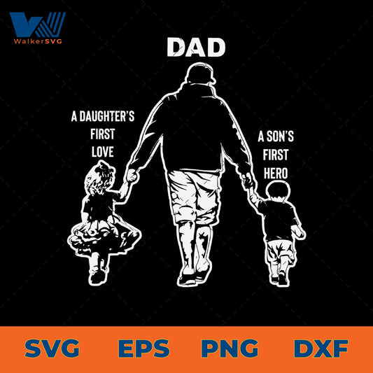 Dad, A Daughter's First Love, A Son's First Hero SVG