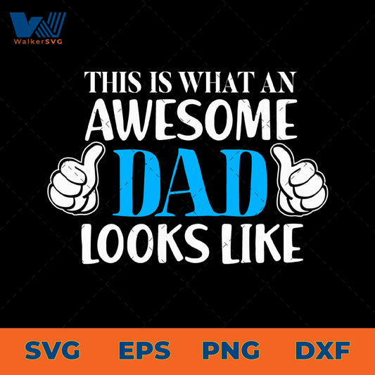 This Is What An Awesome Dad Looks Like SVG