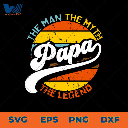 Papa The Man, The Myth, The Legend SVG