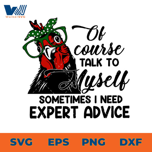 Of Course I Talk To Myself, Sometimes I Need Expert Advice SVG