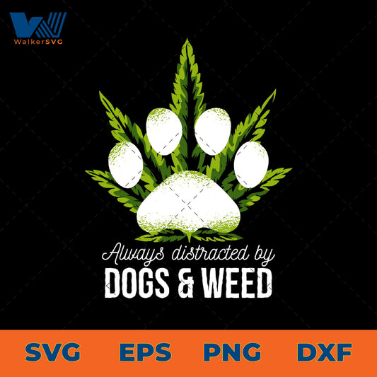 Always Distracted By Dogs & Weed SVG