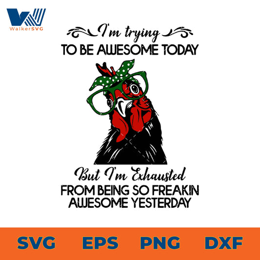 I'm Exhasted From Being So Freakin' Awesome Yesterday SVG