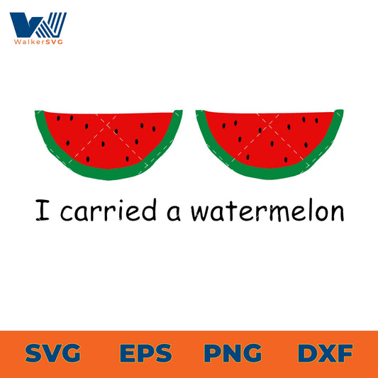 I Carried A Watermelon SVG
