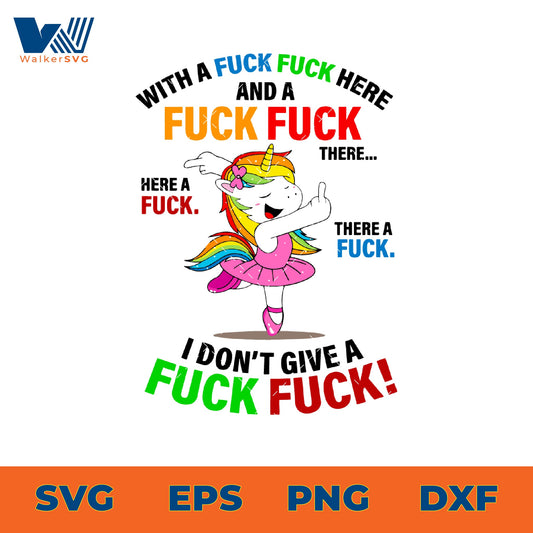 With A Fuck Fuck Here And A Fuck Fuck, I Don't Give A Fuck SVG