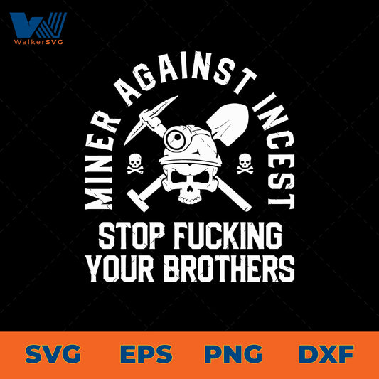 Miner Against Incest, Stop Fucking Your Brothers SVG