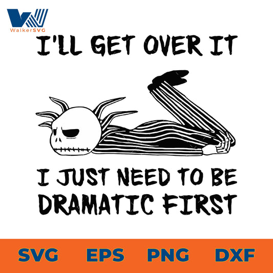 I'll get over it, I just need to be dramatic first svg eps png dxf