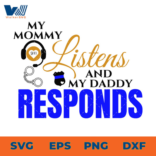 My Mommy Listens And My Daddy Responds SVG
