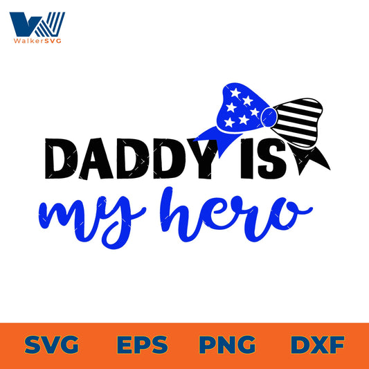 Daddy Is My Hero SVG