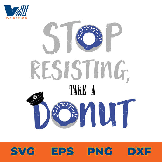 Stop Resisting, Take A Donut SVG