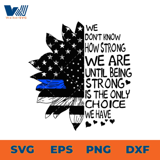 Until Being Strong Is The Only Choice We Have SVG