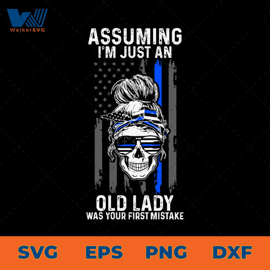 Assuming I'm Just An Old Lady Was Your First Mistake SVG